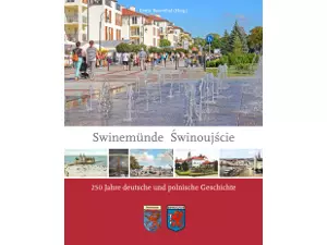 Swinemünde / Świnoujście: 250 Jahre deutsche und polnische Geschichte